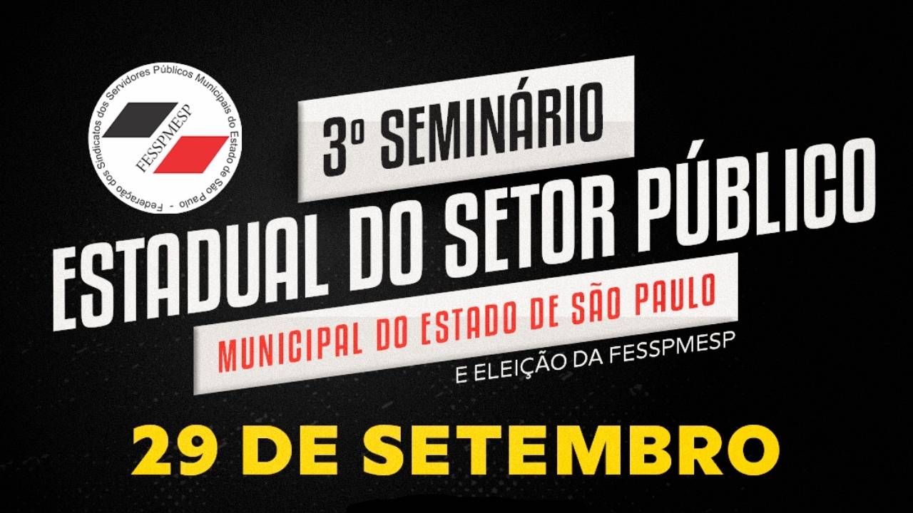 Antonio Neto participa do 3º Seminário do Setor Público da Fesspmesp nesta sexta (29)