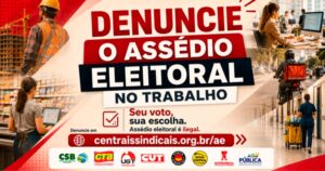 centrais-disponibilizam-canal-denuncias-assedio-eleitoral